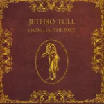 Jethro Tull – Living In The Past