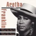 Aretha Franklin – What You See Is What You Sweat