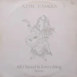 Aztec Camera – All I Need Is Everything (Remix)