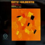 Stan Getz / João Gilberto Featuring Antonio Carlos Jobim – Getz / Gilberto