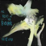 The Cure – The Head On The Door