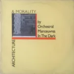 Orchestral Manoeuvres In The Dark – Architecture & Morality