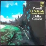 Purcell*, Deller Consort – O Solitude - Chants Et Anthems