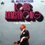 Louis Armstrong Y Su Orquesta* – El Autentico Louis Armstrong Y Su Orquesta