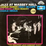 Charlie Parker, Dizzy Gillespie, Bud Powell, Max Roach, Charles Mingus – Jazz At Massey Hall (The Greatest Jazz Concert Ever)