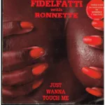 Fidelfatti With Ronnette – Just Wanna Touch Me