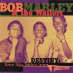 Bob Marley & The Wailers – Destiny: Rare Ska Sides From Studio One