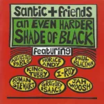 Santic + Friends – An Even Harder Shade Of Black