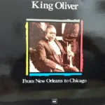 King Oliver – From New Orleans To Chicago