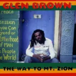 Glen Brown – The Way To Mt. Zion