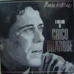 Chico Buarque – Minha História - O Melhor De Chico Buarque