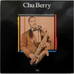 Chu Berry And His Stompy Stevedores – "Chu"