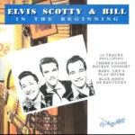 Elvis , Scotty & Bill – In The Beginning