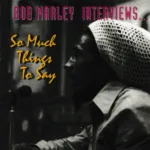 Bob Marley – Interviews... (So Much Things To Say)