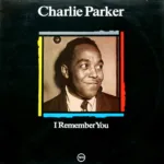 Charlie Parker – I Remember You