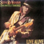 Stevie Ray Vaughan And Double Trouble – Live Alive