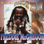 Freddie McGregor – Magic In The Air