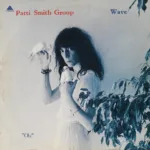 Patti Smith Group – Wave