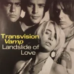 Transvision Vamp – Landslide Of Love