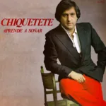 Chiquetete – Aprende A Soñar