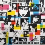 Siouxsie And The Banshees – Once Upon A Time/The Singles