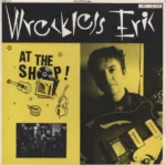 Wreckless Eric – At The Shop!