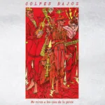 Golpes Bajos – No Mires A Los Ojos De La Gente