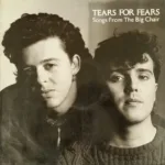 Tears For Fears – Songs From The Big Chair