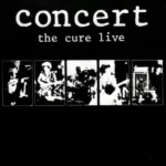 The Cure – Concert - The Cure Live