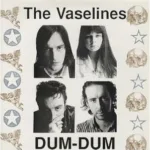 The Vaselines – Dum-Dum