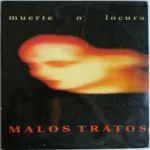 Malos Tratos – Muerte O Locura