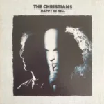 The Christians – Happy In Hell