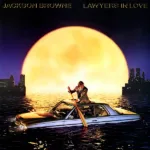 Jackson Browne – Lawyers In Love