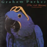 Graham Parker – The Real Macaw = El Auténtico Guacamayo