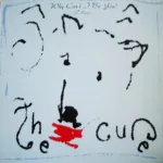 The Cure – Why Can't I Be You? (12" Remix)