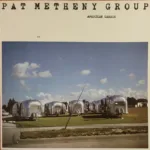 Pat Metheny Group – American Garage