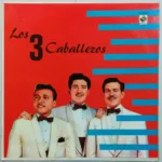 Los Tres Caballeros – Los Tres Caballeros
