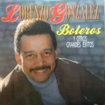 Lorenzo González – Boleros y Otros Grandes Exitos