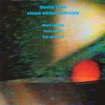 David Torn – Cloud About Mercury