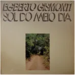 Egberto Gismonti – Sol Do Meio Dia