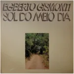 Egberto Gismonti – Sol Do Meio Dia