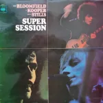 Mike Bloomfield / Al Kooper / Steve Stills – Super Session