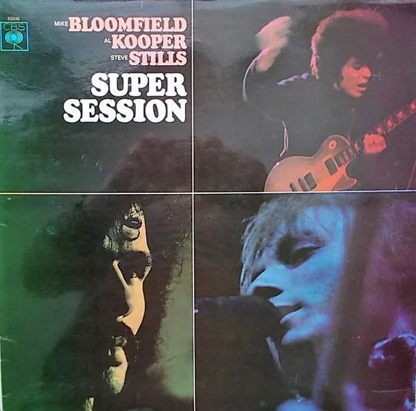 Mike Bloomfield / Al Kooper / Steve Stills – Super Session