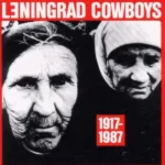 Leningrad Cowboys – 1917 - 1987