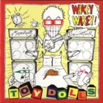 Toy Dolls – Wakey Wakey!