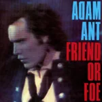 Adam Ant – Friend Or Foe