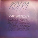 Pat Metheny, Charlie Haden, Jack DeJohnette, Dewey Redman, Mike Brecker – 80/81