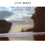 Lyle Mays – Lyle Mays