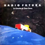 Radio Futura – La Canción De Juan Perro