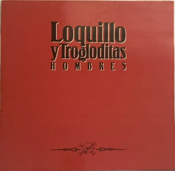 Loquillo Y Trogloditas – Hombres